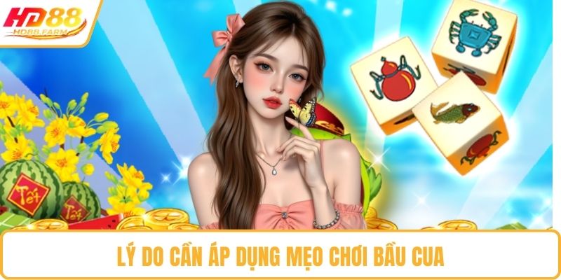 Lý do cần áp dụng mẹo chơi bầu cua