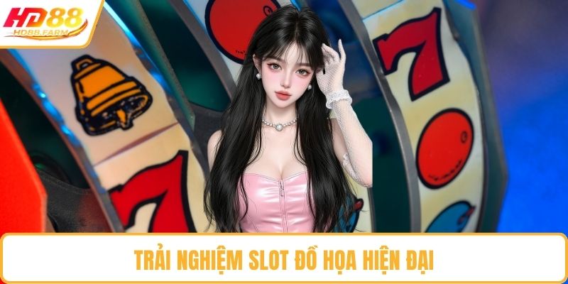 Trải nghiệm slot đồ họa hiện đại